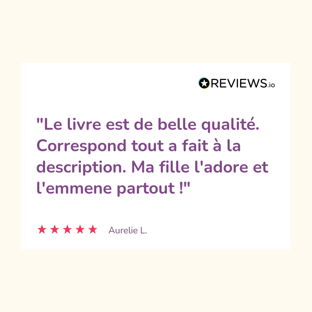 Appreciation"Le livre est de belle qualité. Correspond tout a fait à la description. Ma fille l'adore et l'emmene partout !"